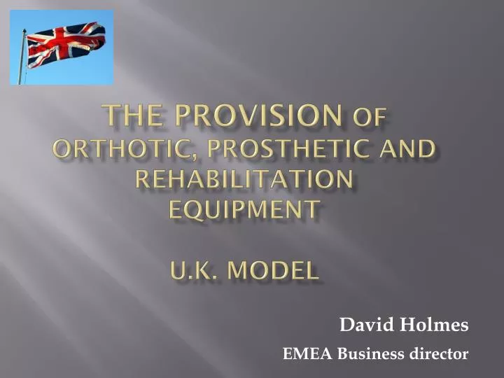 the provision of orthotic prosthetic and rehabilitation equipment u k model