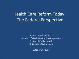 Health Care Reform Today: The Federal Perspective