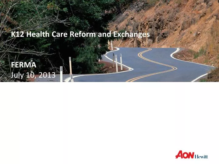 k12 health care reform and exchanges ferma july 10 2013