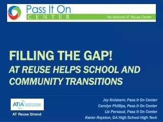 Filling the gap! AT Reuse HELPS SCHOOL AND COMMUNITY TRANSITIONS