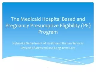 The Medicaid Hospital Based and Pregnancy Presumptive Eligibility (PE) Program