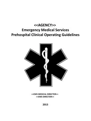 &lt;&lt;AGENCY&gt;&gt; Emergency Medical Services Prehospital Clinical Operating Guidelines &lt;&lt;EMS MEDICAL DIRE