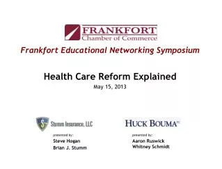 Frankfort Educational Networking Symposium Health Care Reform Explained May 15, 2013