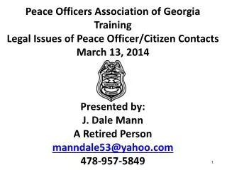 Peace Officers Association of Georgia Training Legal Issues of Peace Officer/Citizen Contacts March 13 , 2014 Presented
