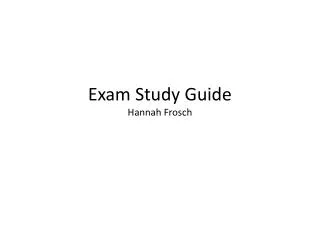 Exam Study Guide Hannah Frosch