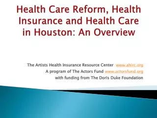 Health Care Reform, Health Insurance and Health Care in Houston: An Overview