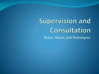 Supervision and Consultation