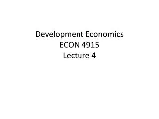 Development Economics ECON 4915 Lecture 4