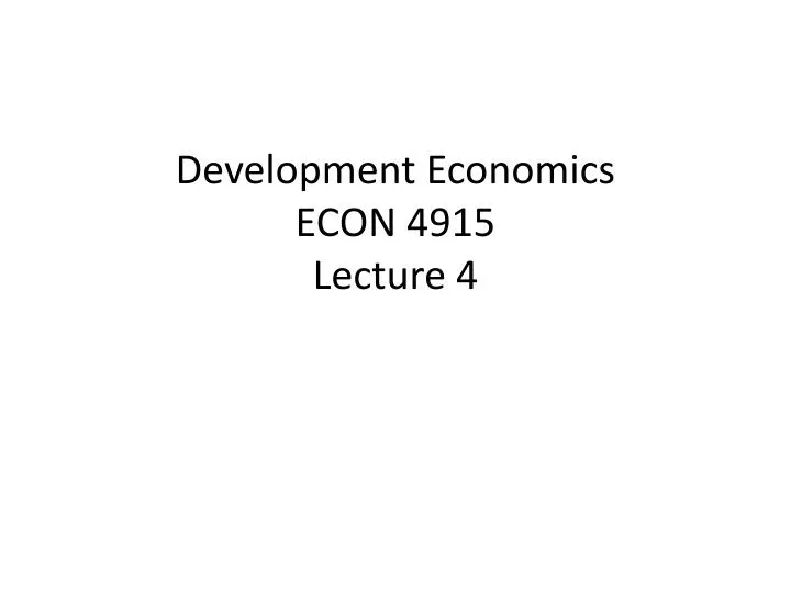 development economics econ 4915 lecture 4