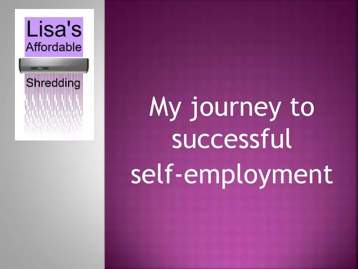 my journey to successful self employment