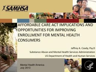 AFFORDABLE CARE ACT IMPLICATIONS AND OPPORTUNITIES FOR IMPROVING ENROLLMENT FOR MENTAL HEALTH CONSUMERS