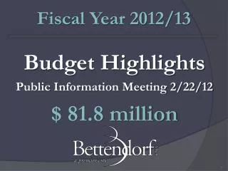Budget Highlights Public Information Meeting 2/22/12 $ 81.8 million