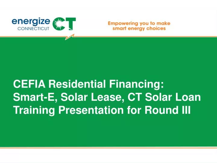 cefia residential financing smart e solar lease ct solar loan training presentation for round iii