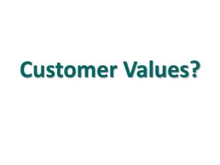 Customer Values?