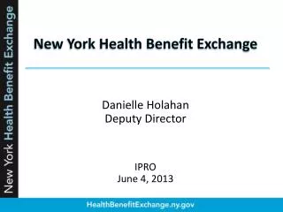 New York Health Benefit Exchange Danielle Holahan Deputy Director IPRO June 4, 2013
