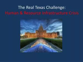 The Real Texas Challenge: Human &amp; Resource Infrastructure Crisis