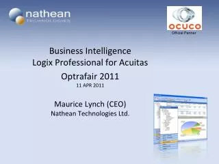 Business Intelligence Logix Professional for Acuitas Optrafair 2011 11 APR 2011 Maurice Lynch (CEO) Nathean Technologie