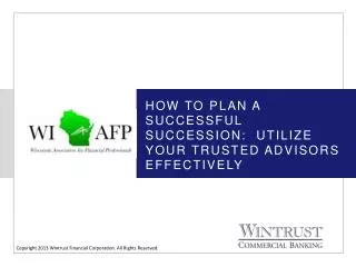 How to plan a successful succession: Utilize your trusted advisors effectively