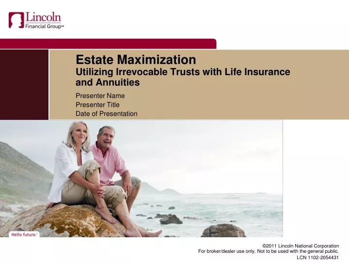estate maximization utilizing irrevocable trusts with life insurance and annuities