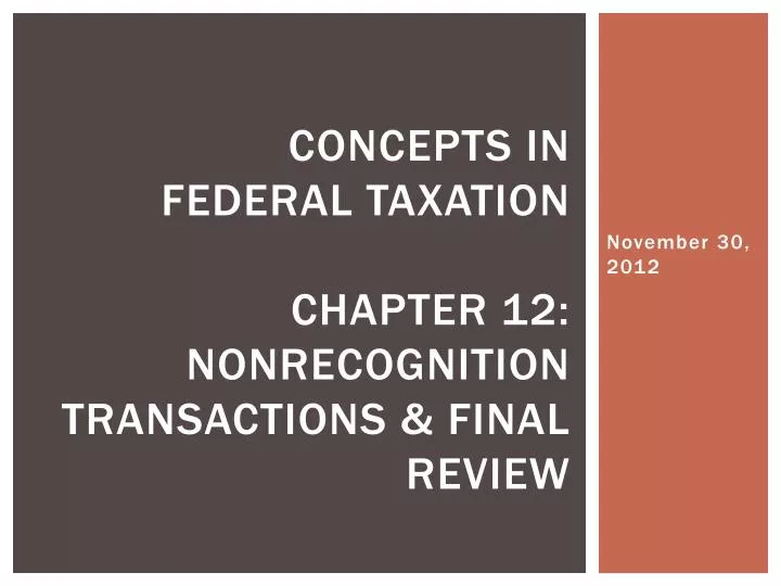 concepts in federal taxation chapter 12 nonrecognition transactions final review