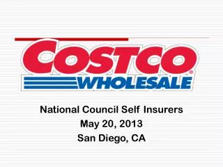 National Council Self Insurers May 20, 2013 San Diego, CA