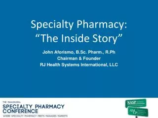 Specialty Pharmacy: “The Inside Story”
