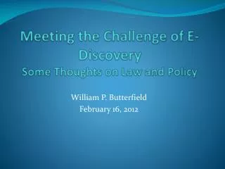 Meeting the Challenge of E-Discovery Some Thoughts on Law and Policy