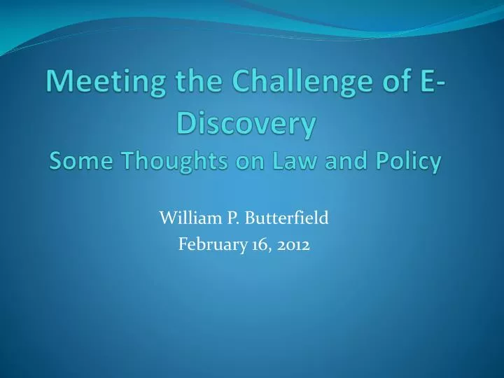 meeting the challenge of e discovery some thoughts on law and policy