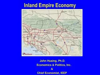 John Husing, Ph.D. Economics &amp; Politics, Inc. &amp; Chief Economist, IEEP