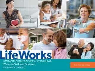 LifeWorks Employee Assistance Program and Work-Life/Wellness Resource