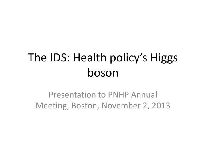 the ids health policy s higgs boson