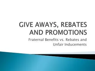 GIVE AWAYS, REBATES AND PROMOTIONS