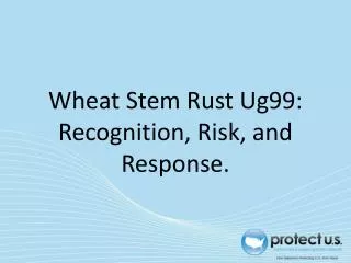 Wheat Stem Rust Ug99: Recognition, Risk, and Response.