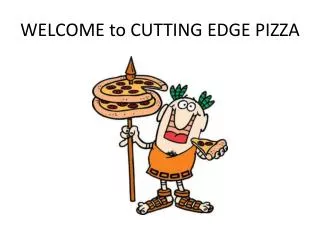 WELCOME to CUTTING EDGE PIZZA