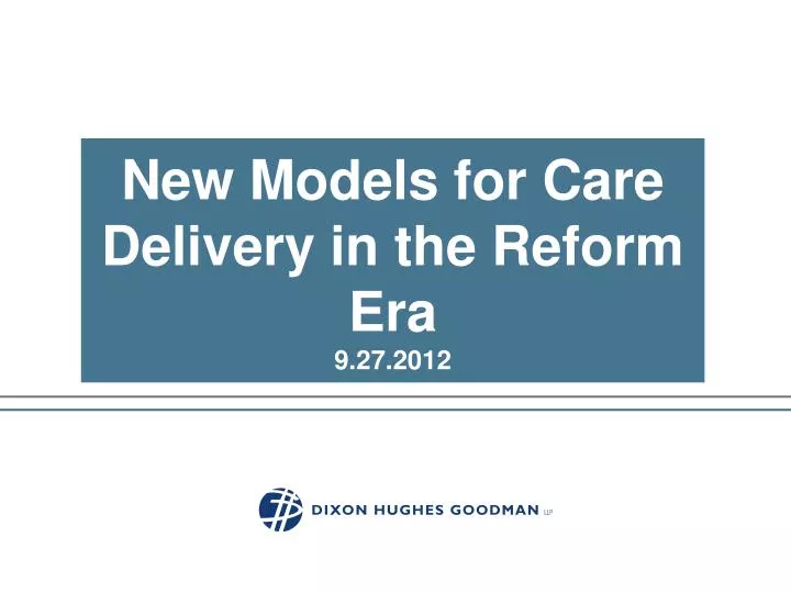 new models for care delivery in the reform era 9 27 2012