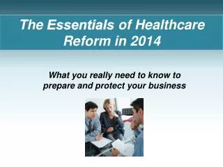 The Essentials of Healthcare Reform in 2014