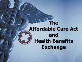 The Affordable Care Act and Health Benefits Exchange