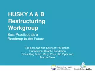 HUSKY A &amp; B Restructuring Workgroup