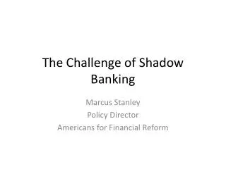 The Challenge of Shadow Banking