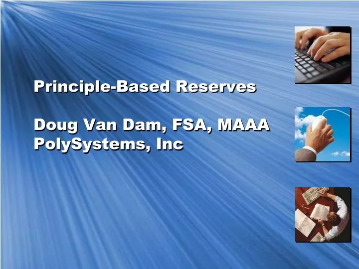 principle based reserves doug van dam fsa maaa polysystems inc