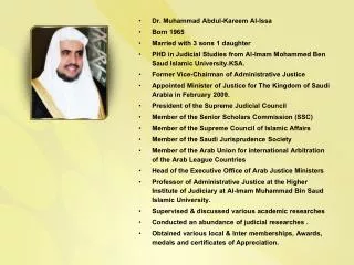 Dr. Muhammad Abdul-Kareem Al-Issa Born 1965 Married with 3 sons 1 daughter PHD in Judicial Studies from Al-Imam Mohammed