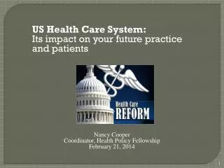 US Health Care System: Its impact on your future practice and patients