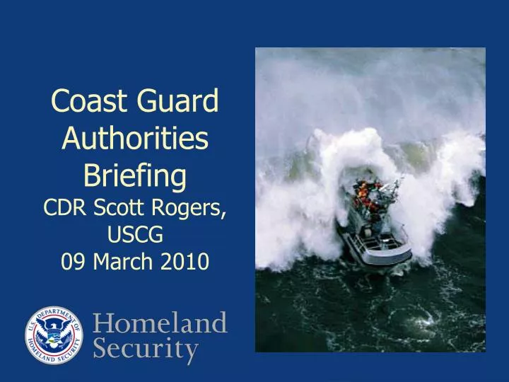 coast guard authorities briefing cdr scott rogers uscg 09 march 2010