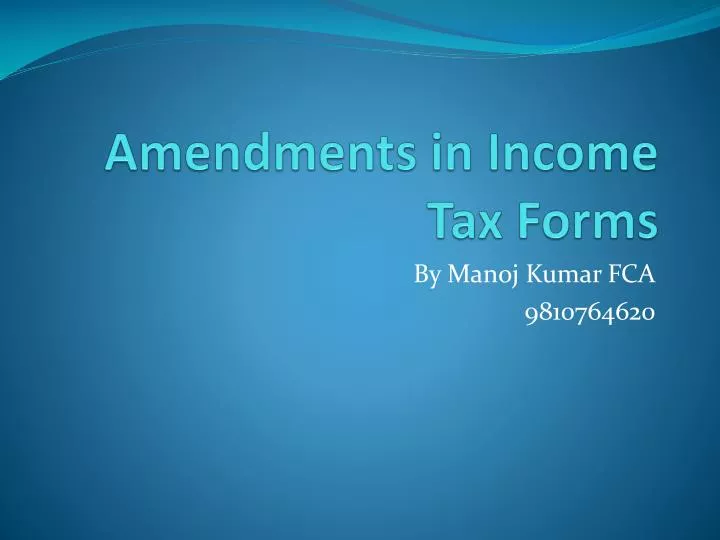 amendments in income tax forms