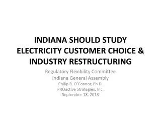 INDIANA SHOULD STUDY ELECTRICITY CUSTOMER CHOICE &amp; INDUSTRY RESTRUCTURING