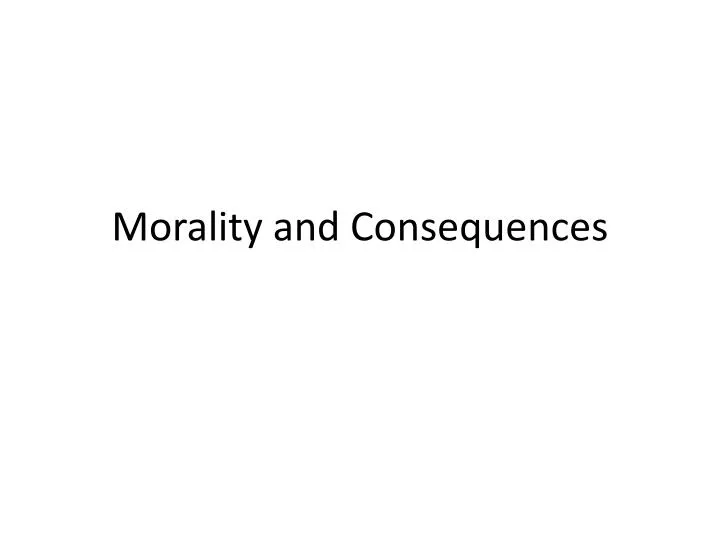 morality and consequences