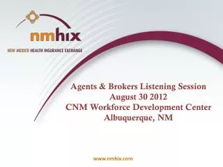 Agents &amp; Brokers Listening Session August 30 2012 CNM Workforce Development Center Albuquerque, NM