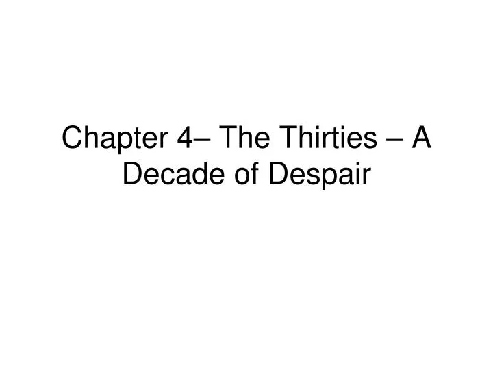 chapter 4 the thirties a decade of despair