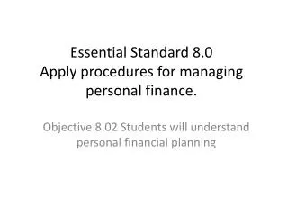 Essential Standard 8.0 Apply procedures for managing personal finance.