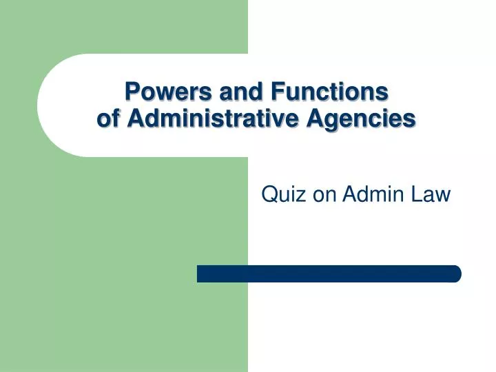 powers and functions of administrative agencies